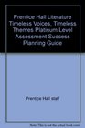 Prentice Hall Literature Timeless Voices Timeless Themes Platinum Level Assessment Success Planning Guide