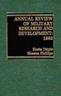 Annual Review of Military Research and Development 1982