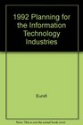 1992 Planning for the Information Technology Industries
