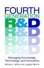 Fourth Generation RD Managing Knowledge Technology and Innovation