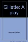 Gillette A play