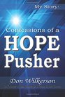 My Story Confessions of a Hope Pusher