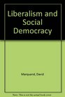 Liberalism and Social Democracy