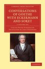 Conversations of Goethe with Eckermann and Soret 2 Volume Paperback Set