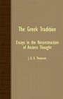The Greek Tradition Essays in the Reconstruction of Ancient Thought