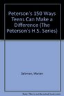 Peterson's 150 Ways Teens Can Make a Difference