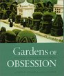 Gardens of Obsession Eccentric and Extravagant Visions