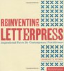 Reinventing Letterpress Inspirational Pieces by Contemporary Practitioners