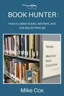 Book Hunter How to collect books sell them and one day let them go