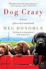 Dog Crazy A Novel of Love Lost and Found