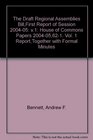 The Draft Regional Assemblies BillFirst Report of Session House of Commons Papers 200405621 Vol 1 ReportTogether with Formal Minutes Vol 1
