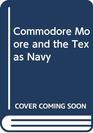Commodore Moore and the Texas Navy