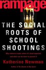 Rampage The Social Roots of School Shootings