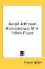 Joseph Jefferson Reminiscences Of A Fellow Player