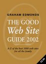 The Good Web Site Guide 2002 AZ of the Best 1000 Web Sites for All the Family