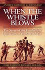 When the Whistle Blows The Story of the Footballers' Battalion in the Great War