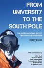 From University To The South Pole The International Scott Centenary Expedition