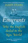 Emigrants Why the English Sailed to the New World