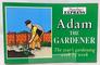 Adam the Gardener The Year's Gardening Week by Week