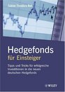 Hedgefonds Fur Einsteiger Tipps Und Tricks Fur Erfolgreiche Investitionen in Die Neuen Deutschen Hedgefonds