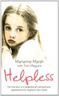 Helpless The True Story of a Neglected Girl Betrayed and Exploited by the Neighbour She Trusted
