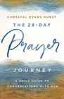 The 28Day Prayer Journey A Daily Guide to Conversations with God
