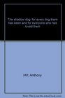 The shadow dog for every dog there has been and for everyone who has loved them