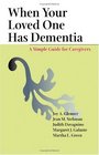 When Your Loved One Has Dementia  A Simple Guide for Caregivers