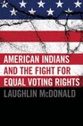 American Indians and the Fight for Equal Voting Rights