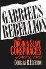 Gabriel's Rebellion The Virginia Slave Conspiracies of 1800 and 1802