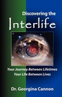 Discovering the Interlife Your Journey Between Lifetimes