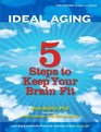 Ideal Aging 5 Steps to Keep Your Brain Fit