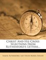Christ And His Cross Selections From Rutherford's Letters