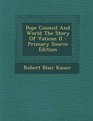 Pope Council and World the Story of Vatican II  Primary Source Edition