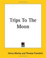 Trips To The Moon