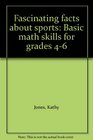 Fascinating facts about sports Basic math skills for grades 46