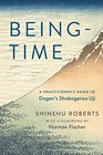 BeingTime A Practitioners Guide to Dogens Shobogenzo Uji