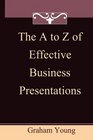 The AZ of Effective Business Presentations