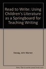 Read to Write Using Children's Literature as a Springboard for Teaching Writing