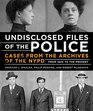 Undisclosed Files of the Police Cases from the Archives of the NYPD from 1831 to the Present