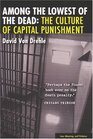 Among the Lowest of the Dead The Culture of Capital Punishment
