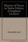 Illusion of Power in Tudor Politics