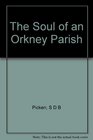 Soul of an Orkney Parish Studies in the Life and History of an Ancient Orkney Parish