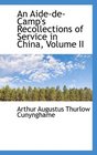 An AidedeCamp's Recollections of Service in China Volume II