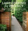 Landscaping for Privacy Innovative Ways to Turn Your Outdoor Space into a Peaceful Retreat