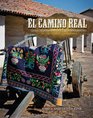 El Camino Real Quilts Inspired By Early California History