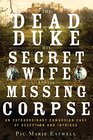 The Dead Duke His Secret Wife and the Missing Corpse An Extraordinary Edwardian Case of Deception and Intrigue