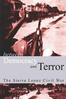 Between Democracy and Terror: The Sierra leone Civil War (Codesria Book)