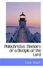 Philochristus Memoirs of a Disciple of the Lord