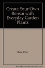 Create Your Own Bonsai with Everyday Garden Plants
